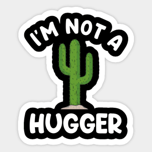 I'M NOT A HUGGER Sticker